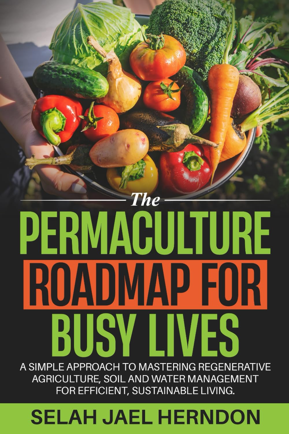 The Permaculture Roadmap for Busy Lives: